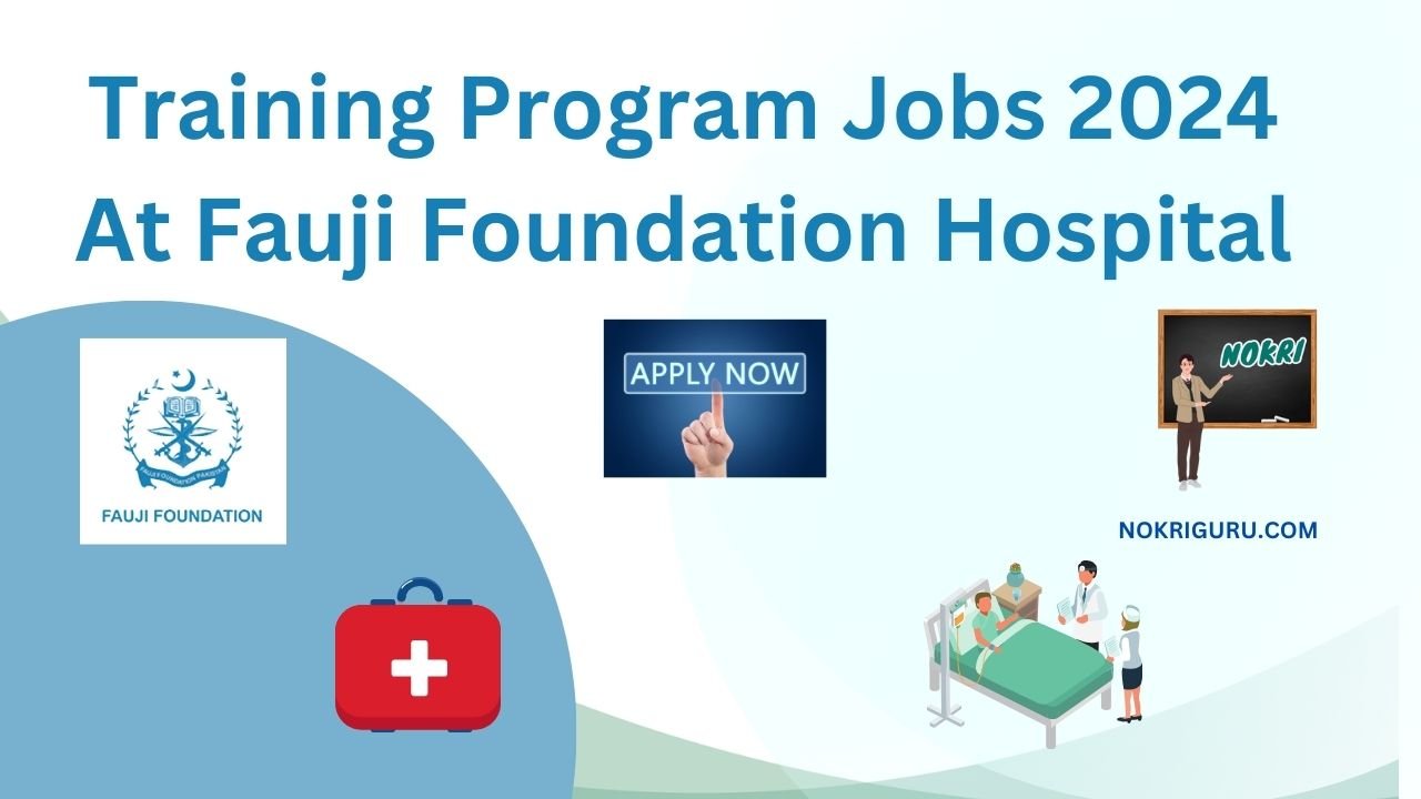 Training Program Jobs 2024 At Fauji Foundation Hospital